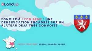 Foncier à Lyon 4e : une densification encadrée sur un plateau déjà très convoité
