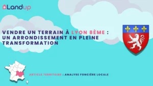 Vendre un terrain à Lyon 8ème : un arrondissement en pleine transformation