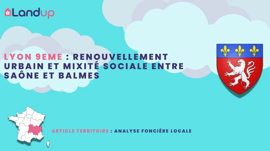 Analyse immobilière, foncière et urbaine de Lyon 9eme - Landup