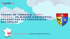 Vendre un terrain à Marcy-l’Étoile : un marché confidentiel encadré par des contraintes naturelles