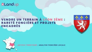 Vendre un terrain à Lyon 2ᵉ : rareté foncière et projets encadrés