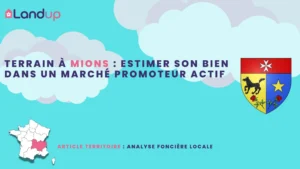 Terrain à Mions : estimer son bien dans un marché promoteur actif