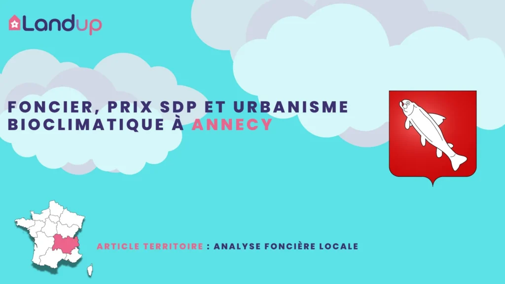 Foncier, urbanisme et prix SDP à Annecy - Landup