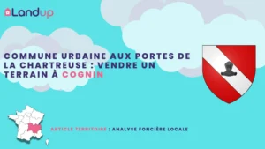 Commune urbaine aux portes de la Chartreuse : vendre un terrain à Cognin