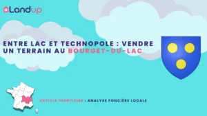 Entre lac et technopole : vendre un terrain au Bourget-du-Lac