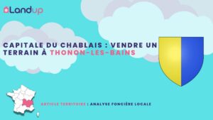 Capitale du Chablais : vendre un terrain à Thonon-les-Bains