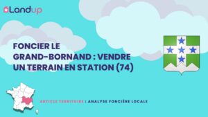 Foncier Le Grand-Bornand : Vendre un terrain en station (74)