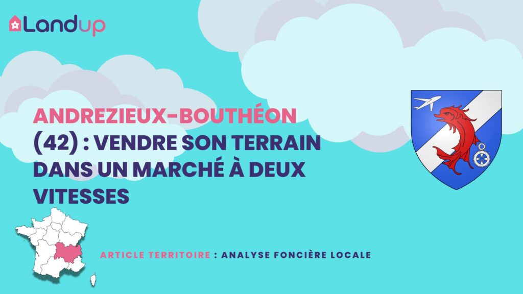Observatoire du foncier à Andrezieux-Bouthéon (Loire) - Analyse SITADEL et opportunités terrain