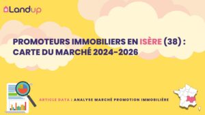 Promoteurs immobiliers en Isère (38) : carte du marché 2024-2026
