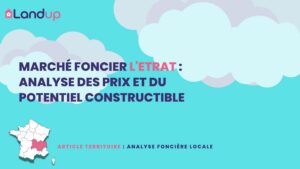 Marché Foncier L&rsquo;Etrat : Analyse des Prix et du Potentiel Constructible