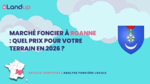 Marché Foncier à Roanne : Quel Prix pour votre Terrain en 2026 ?